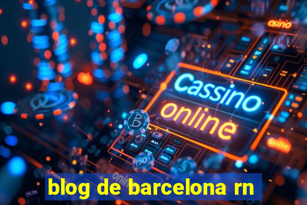 blog de barcelona rn